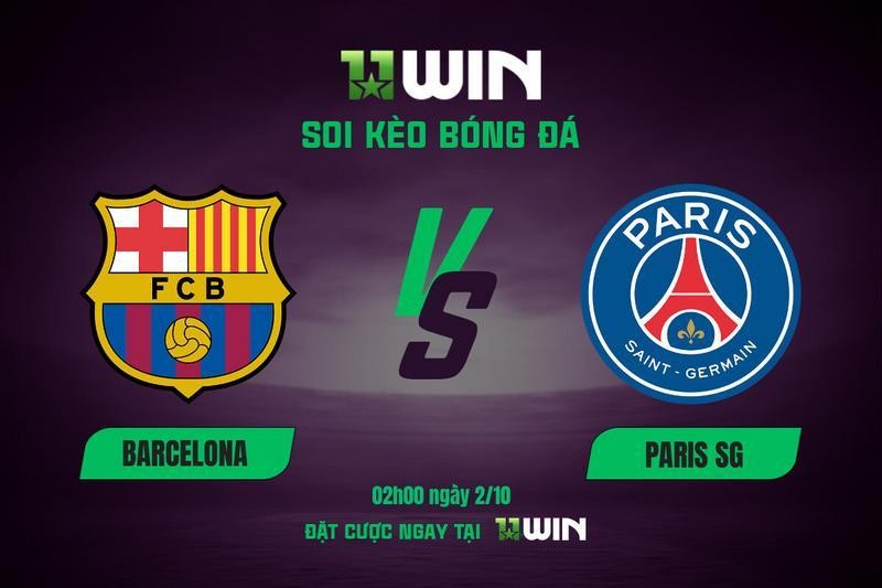 11WIN Soi kèo bóng đá Barca vs PSG, 02h00 ngày 2/10 - 11WIN | Phục thù nhà vua